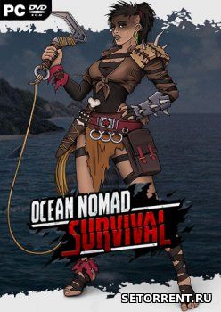 Ocean Nomad: Survival on Raft (2018)